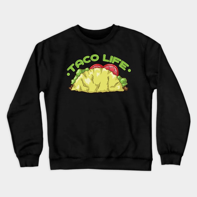 Taco Life Crewneck Sweatshirt by dieEinsteiger